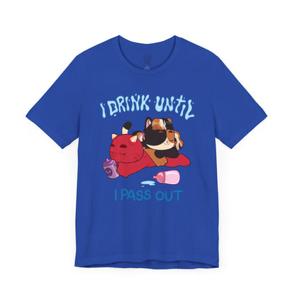 I Drink Until I Pass Out T-shirt