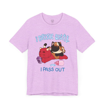 I Drink Until I Pass Out T-shirt