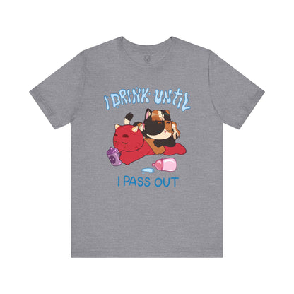 I Drink Until I Pass Out T-shirt