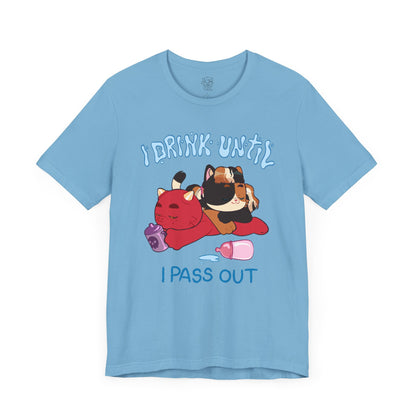 I Drink Until I Pass Out T-shirt