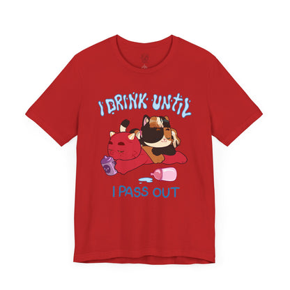 I Drink Until I Pass Out T-shirt