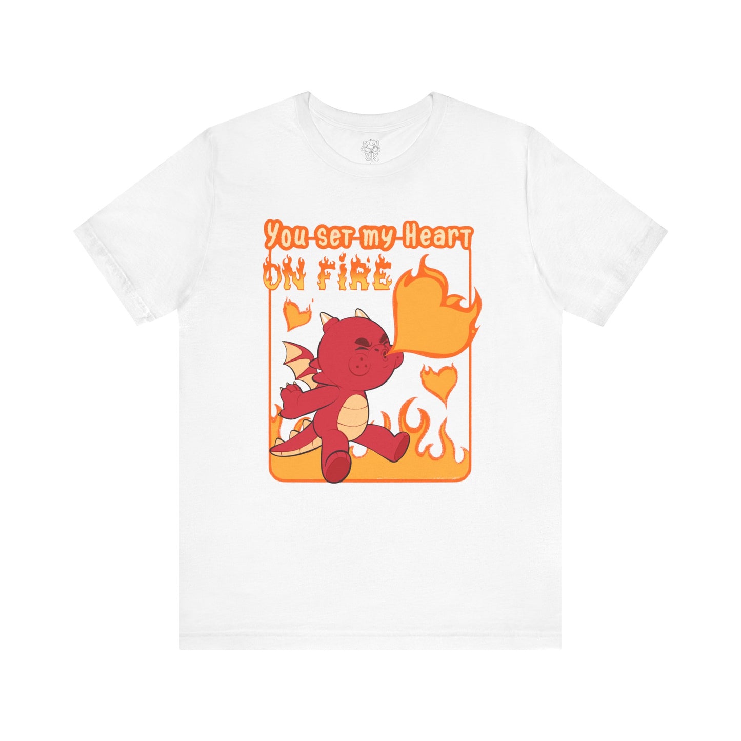 You Set My Heart On Fire T-shirt