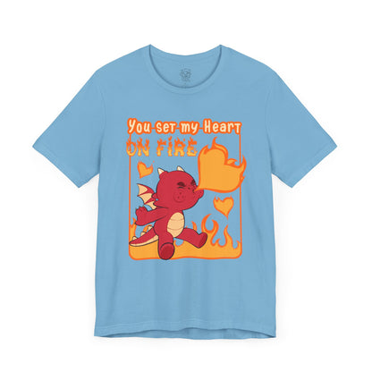 You Set My Heart On Fire T-shirt