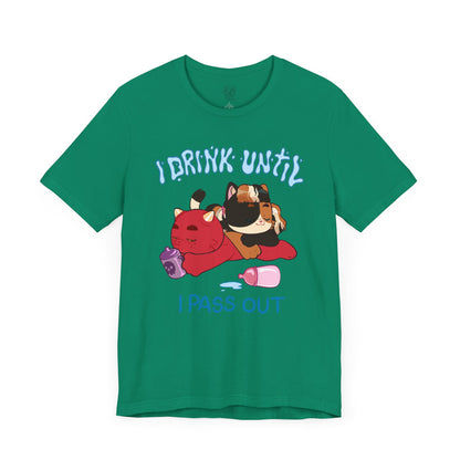 I Drink Until I Pass Out T-shirt