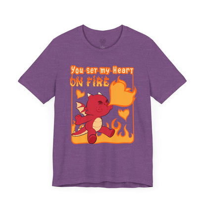 You Set My Heart On Fire T-shirt