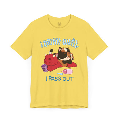 I Drink Until I Pass Out T-shirt