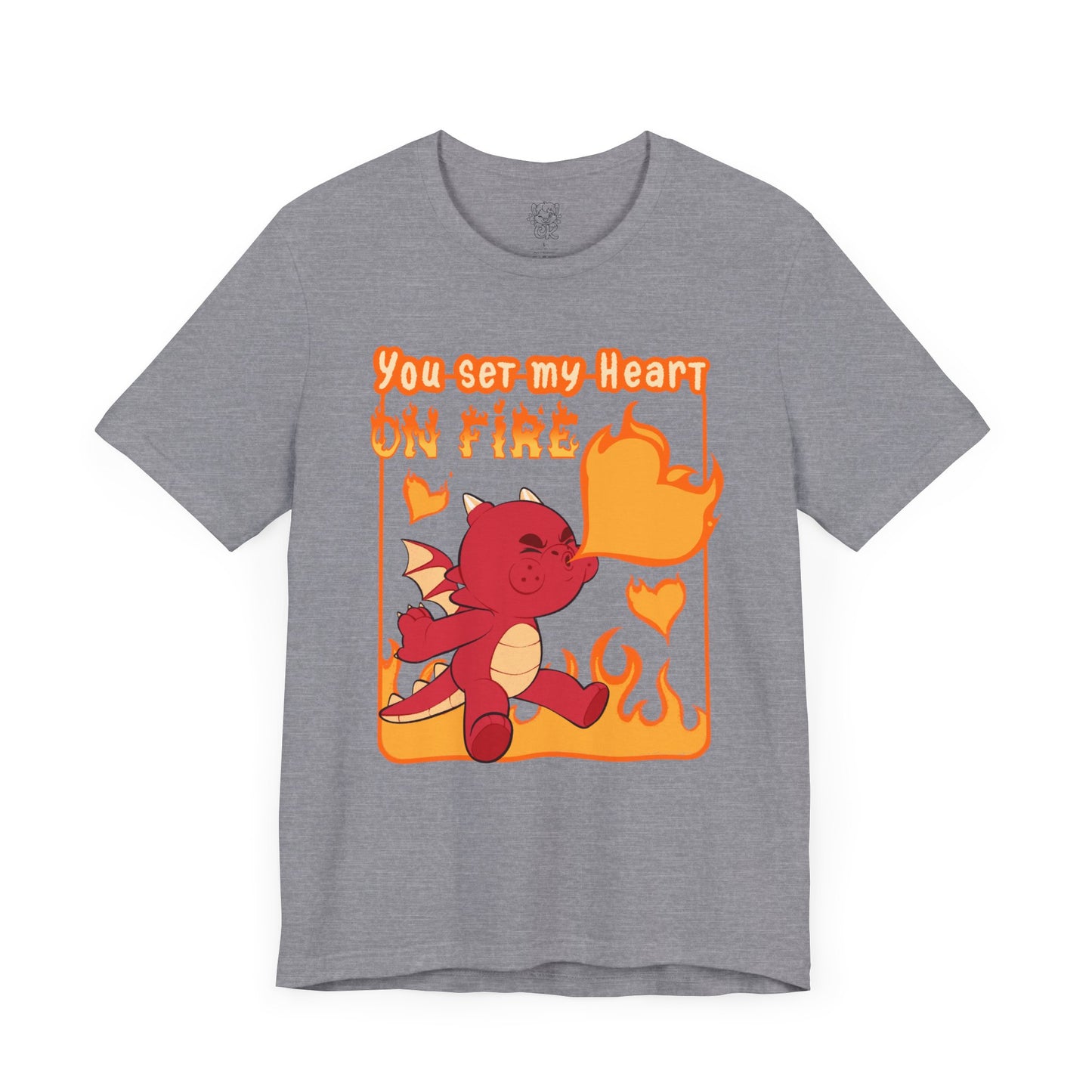 You Set My Heart On Fire T-shirt