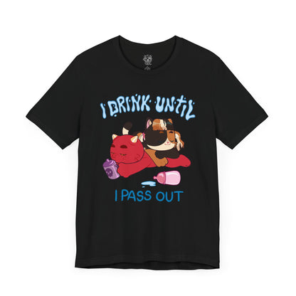 I Drink Until I Pass Out T-shirt